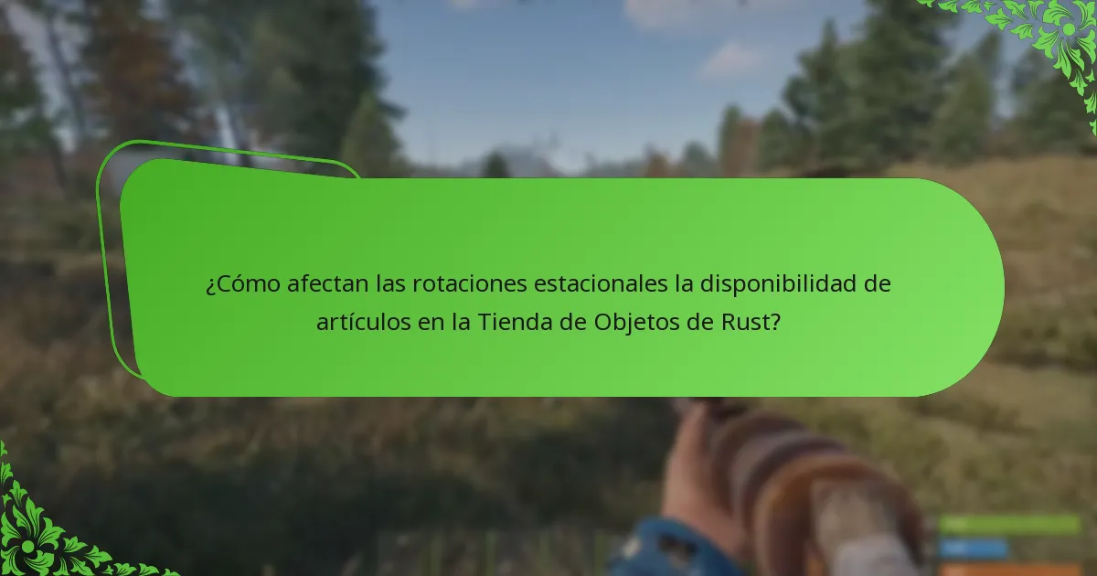 ¿Cómo afectan las rotaciones estacionales la disponibilidad de artículos en la Tienda de Objetos de Rust?