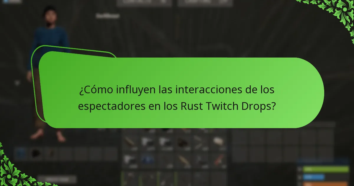¿Cómo influyen las interacciones de los espectadores en los Rust Twitch Drops?