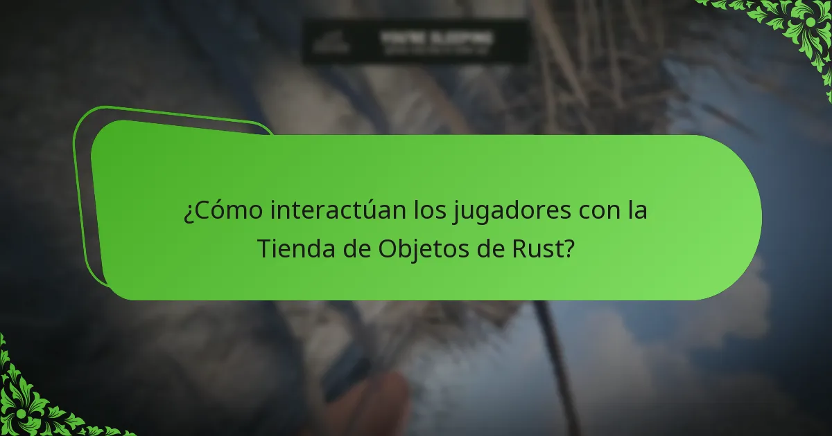 ¿Cómo interactúan los jugadores con la Tienda de Objetos de Rust?