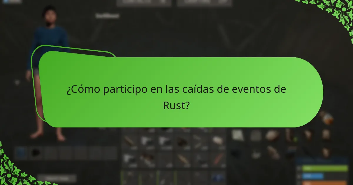 ¿Cómo participo en las caídas de eventos de Rust?