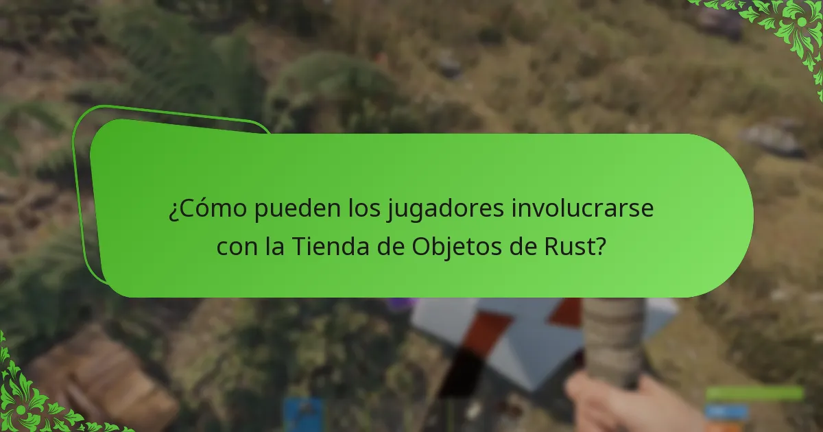 ¿Cómo pueden los jugadores involucrarse con la Tienda de Objetos de Rust?