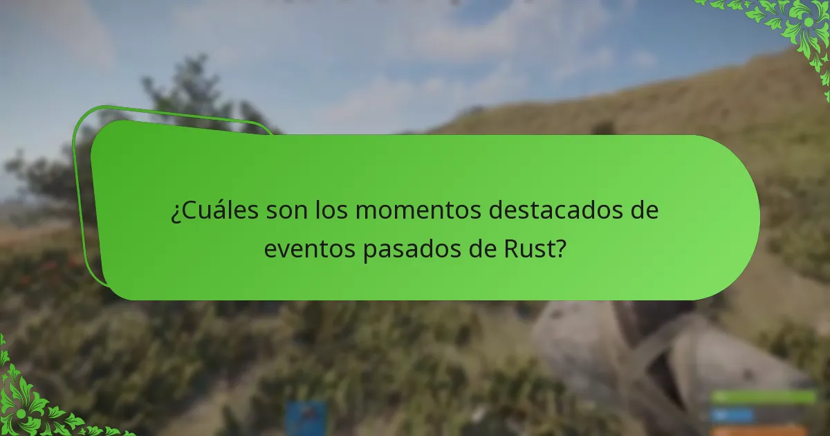 ¿Cuáles son los momentos destacados de eventos pasados de Rust?