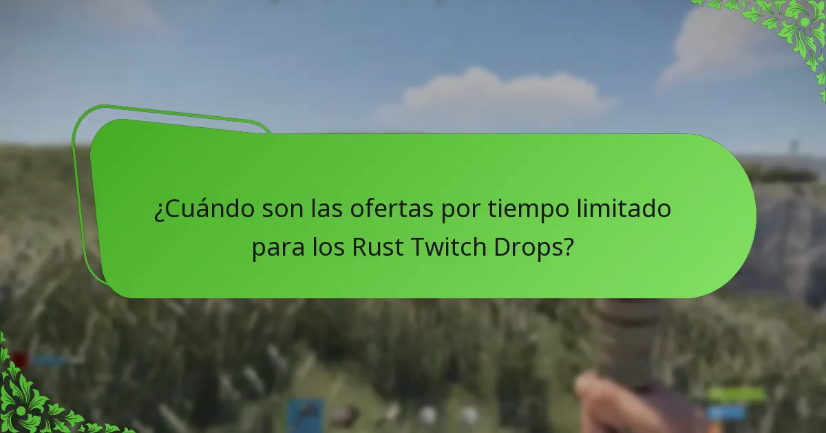 ¿Cuándo son las ofertas por tiempo limitado para los Rust Twitch Drops?
