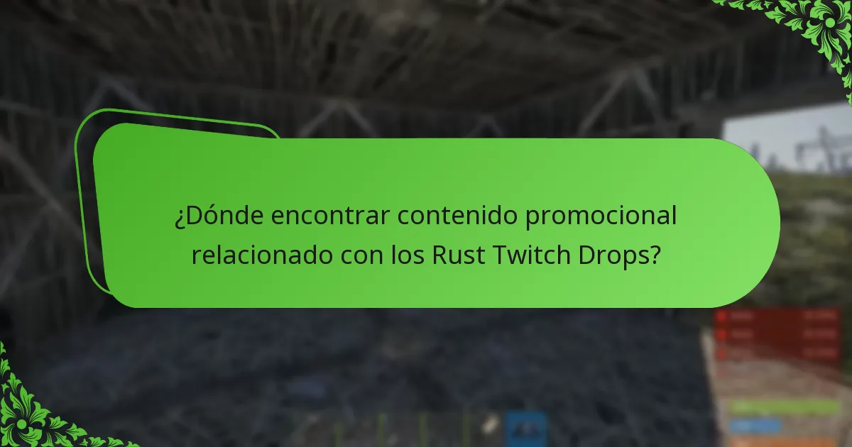 ¿Dónde encontrar contenido promocional relacionado con los Rust Twitch Drops?