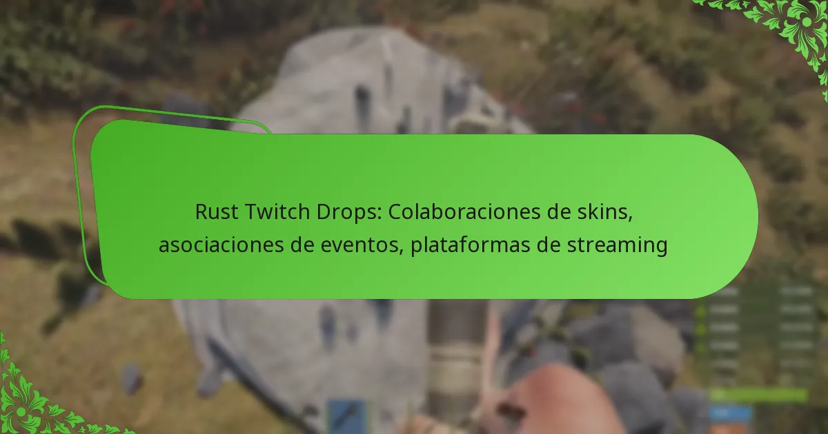 Rust Twitch Drops: Colaboraciones de skins, asociaciones de eventos, plataformas de streaming