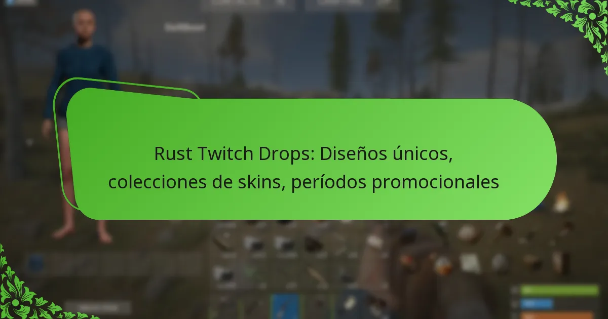 Rust Twitch Drops: Diseños únicos, colecciones de skins, períodos promocionales