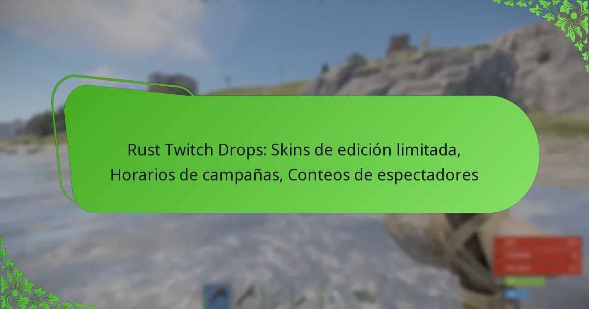 Rust Twitch Drops: Skins de edición limitada, Horarios de campañas, Conteos de espectadores