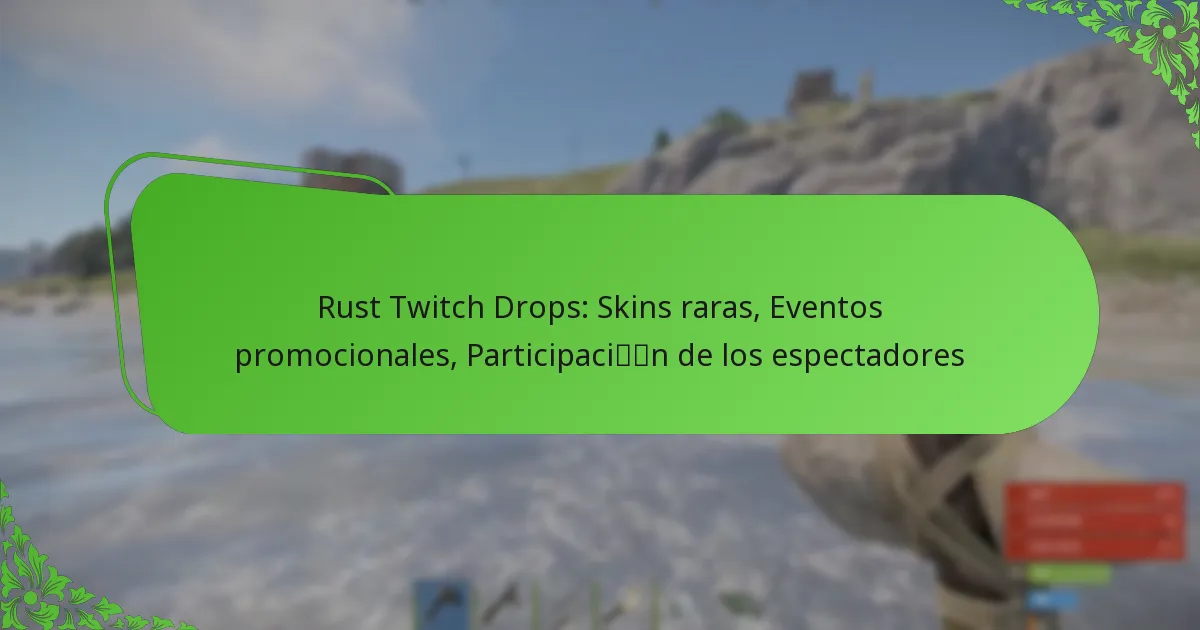Rust Twitch Drops: Skins raras, Eventos promocionales, Participación de los espectadores