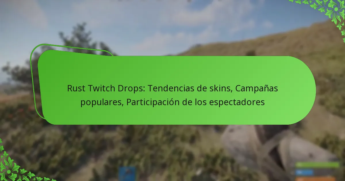 Rust Twitch Drops: Tendencias de skins, Campañas populares, Participación de los espectadores