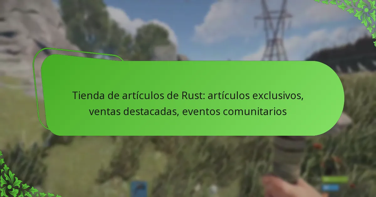 Tienda de artículos de Rust: artículos exclusivos, ventas destacadas, eventos comunitarios