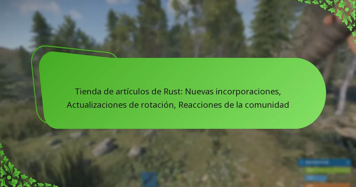 Tienda de artículos de Rust: Nuevas incorporaciones, Actualizaciones de rotación, Reacciones de la comunidad