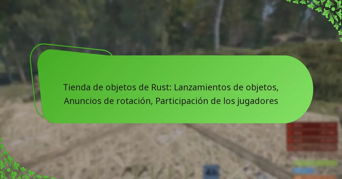 Tienda de objetos de Rust: Lanzamientos de objetos, Anuncios de rotación, Participación de los jugadores