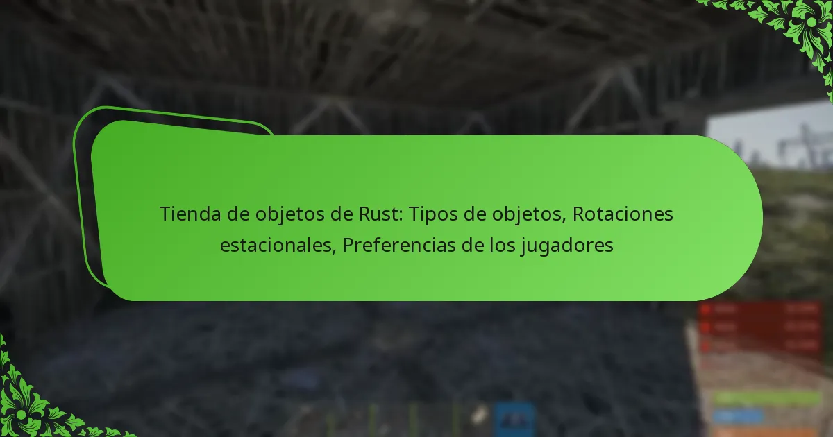 Tienda de objetos de Rust: Tipos de objetos, Rotaciones estacionales, Preferencias de los jugadores