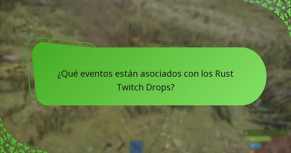 ¿Qué eventos están asociados con los Rust Twitch Drops?