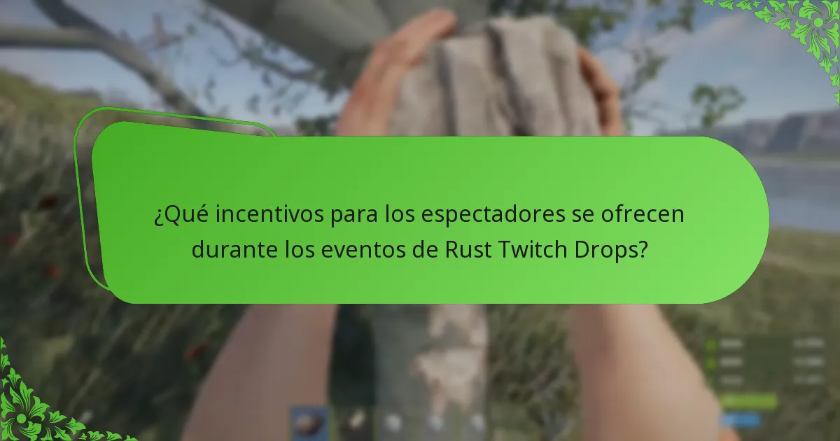 ¿Qué incentivos para los espectadores se ofrecen durante los eventos de Rust Twitch Drops?
