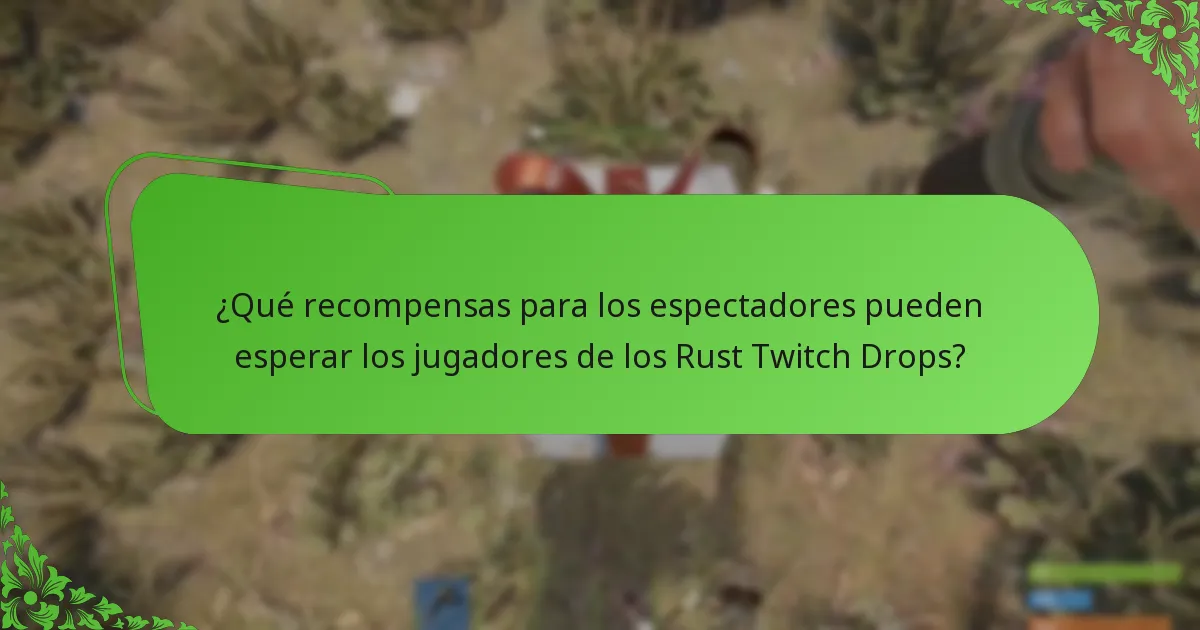 ¿Qué recompensas para los espectadores pueden esperar los jugadores de los Rust Twitch Drops?